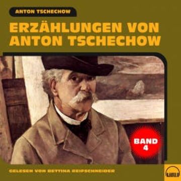 Erzählungen von Anton Tschechow - Band 4 audiobook, Anton Tschechow