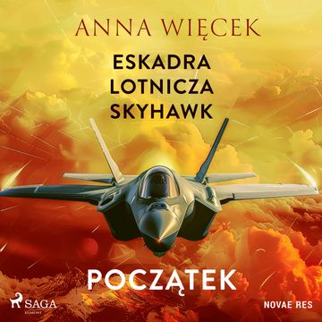 Eskadra lotnicza Skyhawk - Początek audiobook, Anna Więcek