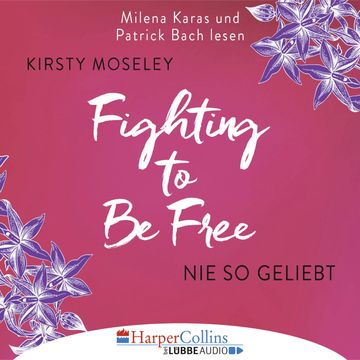 Fighting to be Free - Nie so geliebt audiobook, Kirsty Moseley