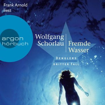 Fremde Wasser - Denglers dritter Fall - Dengler ermittelt, Band 3 (Ungekürzte Lesung) audiobook, Wolfgang Schorlau