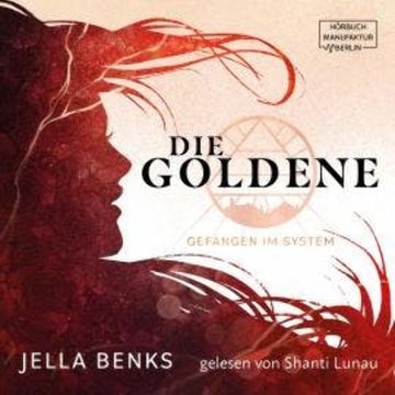 Gefangen im System - Die Goldene, Band 1 (ungekürzt) audiobook, Jella Benks