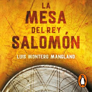 La mesa del rey Salomón (Los buscadores 1), Luis Montero Manglano