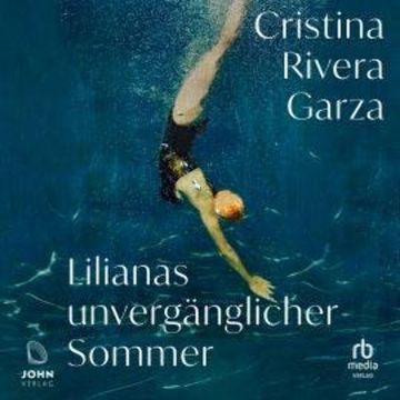 Lilianas unvergänglicher Sommer audiobook, Cristina Rivera Garza