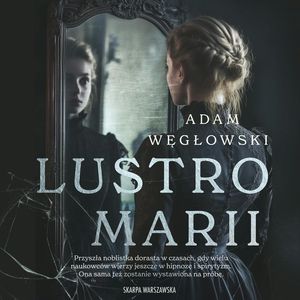 Lustro Marii, Adam Węgłowski