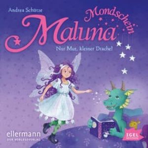 Maluna Mondschein. Nur Mut, kleiner Drache!, Andrea Schütze