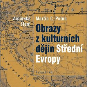 Obrazy z kulturních dějin Střední Evropy, Martin C. Putna