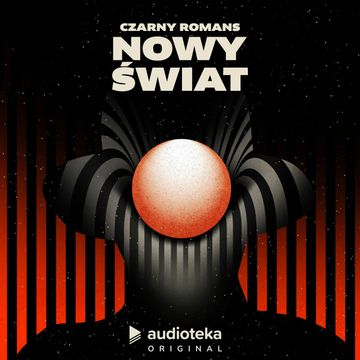 Czarny Romans. Odcinek 5. Nowy świat audiobook, Michał Marczak, Katarzyna Szczerba, Cezary Ciszewski, Dionisios Sturis, Agata Karlicka, Jerzy Rogiewicz