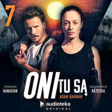 Oni tu są. Odcinek 7 audiobook, Adam Bauman