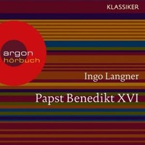Papst Benedikt XVI - Ein Leben, Ingo Langner