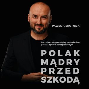 Polak mądry przed szkodą, Paweł F. Skotnicki