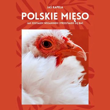 Polskie mięso, czyli jak zostałem weganinem i przestałem się bać audiobook, Jaś Kapela