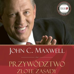 Przywództwo. Złote zasady, John C. Maxwell