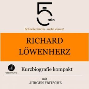 Richard Löwenherz: Kurzbiografie kompakt, 5 Minuten