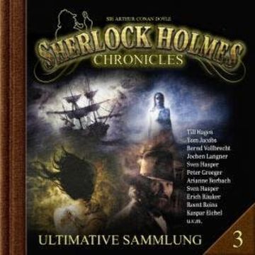 Sherlock Holmes Chronicles, Ultimative Sammlung Volume 3 (ungekürzt) audiobook, K. P. Walter