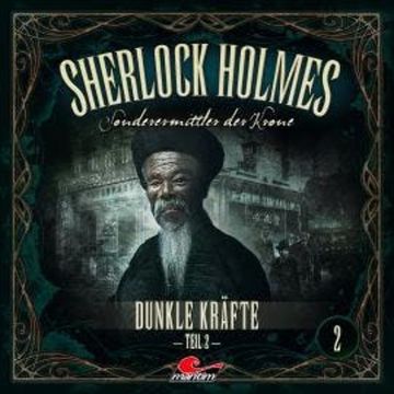 Sherlock Holmes, Sonderermittler der Krone, Folge 2: Dunkle Kräfte, Teil 2 audiobook, Marc Freund