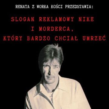 Slogan reklamowy Nike i morderca, który bardzo chciał umrzeć audiobook, Renata Kuryłowicz