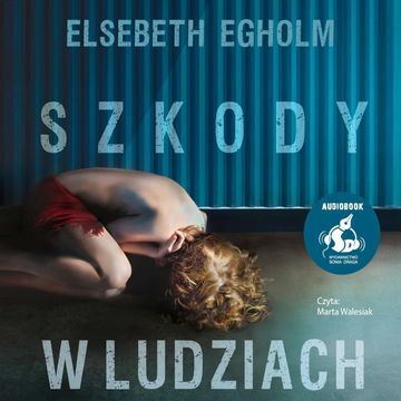 Szkody w ludziach audiobook, Elsebeth Egholm