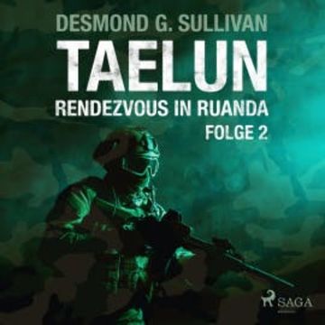 Taelun, Folge 2: Rendezvous in Ruanda (Ungekürzt) audiobook, Desmond G. Sullivan