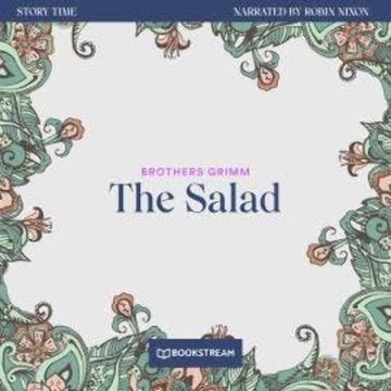 The Salad - Story Time, Episode 47 (Unabridged) audiobook, Brothers Grimm