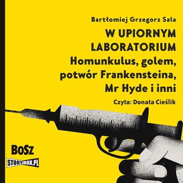 W upiornym laboratorium. Homunkulus, golem, potwór Frankensteina, Mr Hyde i inni audiobook, Bartłomiej Grzegorz Sala