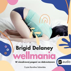 Wellmania, Brigid Delaney