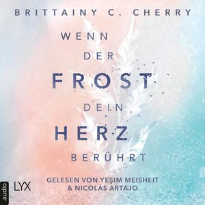 Wenn der Frost dein Herz berührt - Coldest Winter-Reihe, Teil 2 (Ungekürzt), Brittainy C. Cherry.