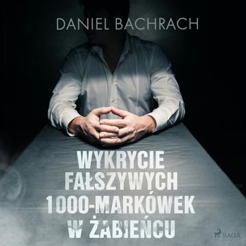 Wykrycie fałszywych 1000-markówek w Żabieńcu audiobook, Daniel Bachrach