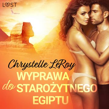 Wyprawa do starożytnego Egiptu. Opowiadanie erotyczne audiobook, Chrystelle Leroy