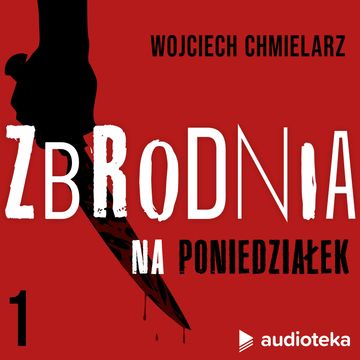 Zbrodnia na poniedziałek - zabójstwo Briana Berreta audiobook, Wojciech Chmielarz