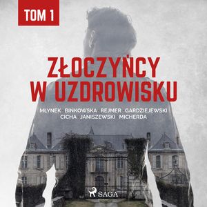 Złoczyńcy w uzdrowisku. Tom 1, Praca zbiorowa