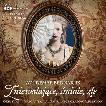 Zniewalające, śmiałe, złe audiobook, Waldemar Bednaruk