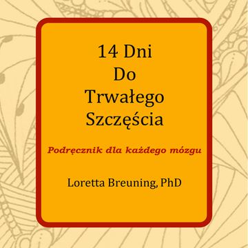 14 dni do trwałego szczęścia audiobook, dr Loretta Graziano Breuning