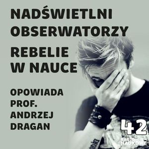 #42 Kwantowa zasada względności, czyli nadświetlni obserwatorzy brani na serio | prof. Andrzej Dragan, Karolina Głowacka