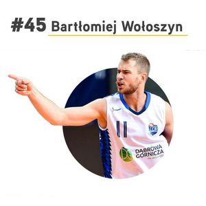 #45 Bartłomiej Wołoszyn - koszykarz zawodowy, Paweł Badura