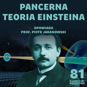 #81 Testowanie Einsteina – czy Ogólna Teoria Względności ma konkurencję? | Prof. Piotr Jaranowski, Karolina Głowacka