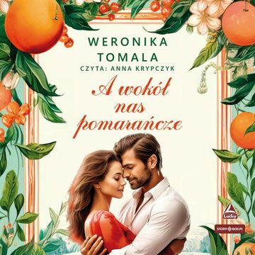 A wokół nas pomarańcze audiobook, Weronika Tomala