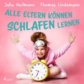Alle Eltern können schlafen lernen audiobook, Julia Heilmann