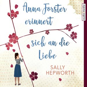 Anna Forster erinnert sich an die Liebe, Sally Hepworth