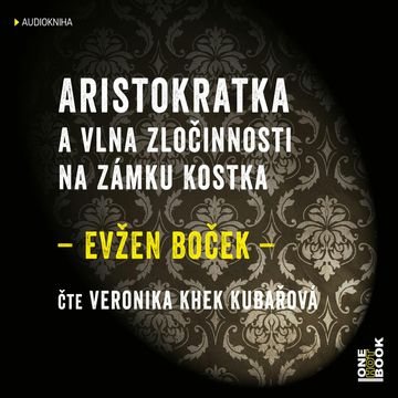 Aristokratka a vlna zločinnosti na zámku Kostka audiobook, Evžen Boček
