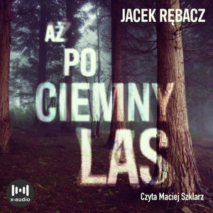 Aż po ciemny las, Jacek Rębacz