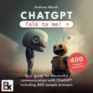 ChatGPT - Talk to me!, Andreas Wenth