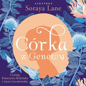 Córka z Genewy. Utracone córki. Tom 4, Soraya Lane