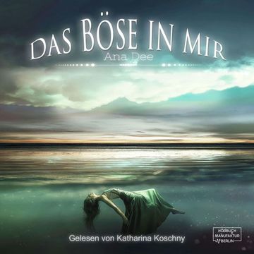 Das Böse in mir audiobook, Ana Dee.