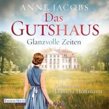 Das Gutshaus - Glanzvolle Zeiten audiobook, Anne Jacobs