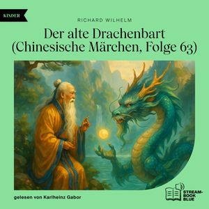 Der alte Drachenbart (Chinesische Märchen, Folge 63), Richard Wilhelm