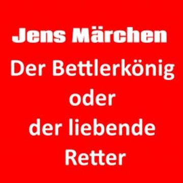 Der Bettlerkönig oder der liebende Retter audiobook, Jens der Christ