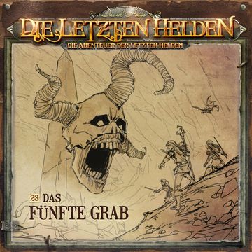 Die Letzten Helden, Die Abenteuer der Letzten Helden, Folge 23: Das fünfte Grab audiobook, Paul Burghardt