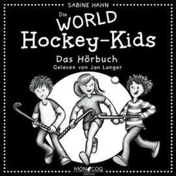 Die WORLD Hockey-Kids (Ungekürzt) audiobook, Sabine Hahn