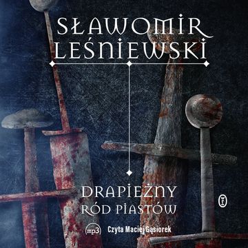 Drapieżny ród Piastów audiobook, Sławomir Leśniewski