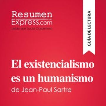 El existencialismo es un humanismo de Jean-Paul Sartre (Guía de lectura) audiobook, ResumenExpress